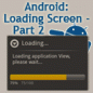 Click here to read Android: how to create a loading screen – Part 2