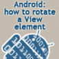 Click here to read Android: how to rotate a View element