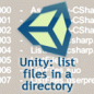 Click here to read Unity: list files in a directory